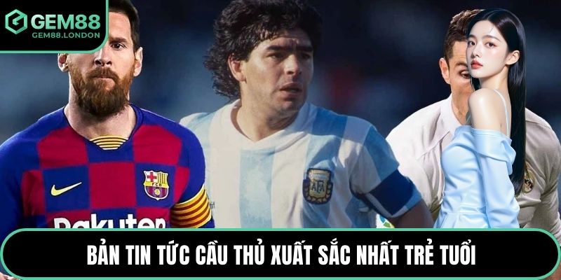 Bản tin tức cầu thủ xuất sắc nhất trẻ tuổi