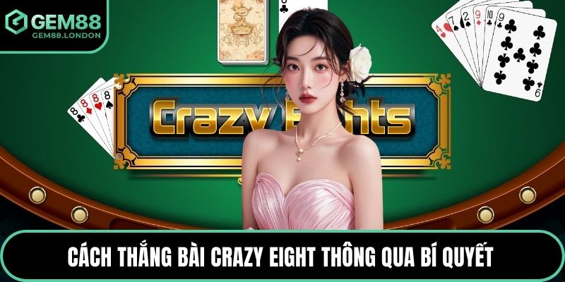 Cách thắng bài Crazy Eight thông qua bí quyết