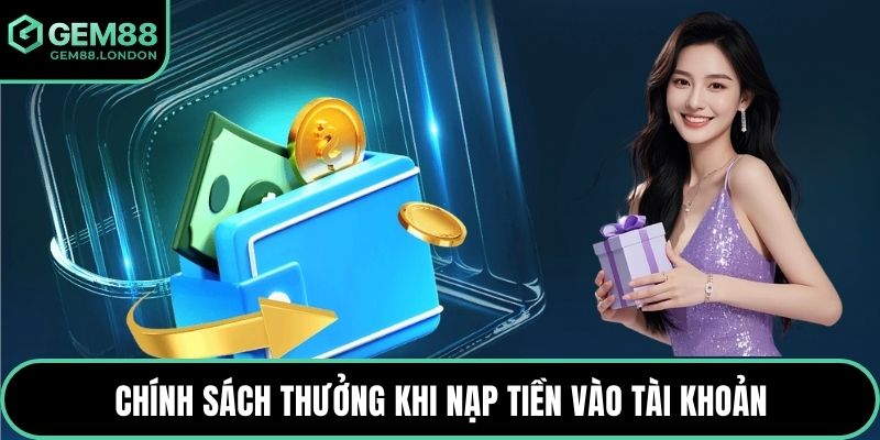 Chính sách thưởng khi nạp tiền vào tài khoản