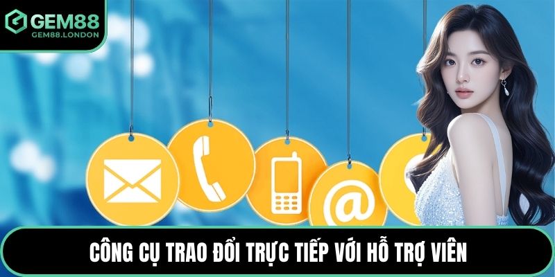 Công cụ trao đổi trực tiếp với hỗ trợ viên