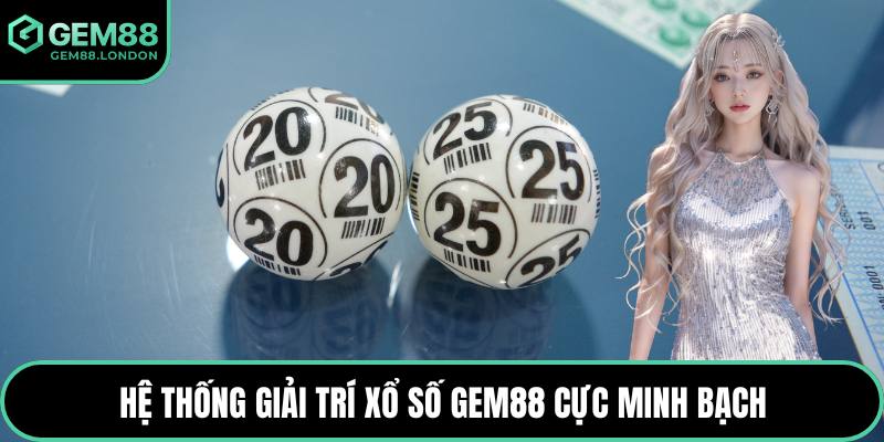 Hệ thống giải trí xổ số GEM88 cực minh bạch