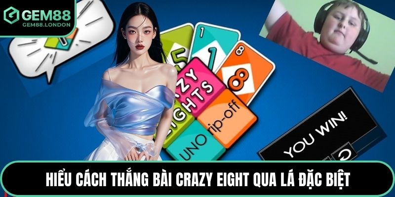 Hiểu cách thắng bài Crazy Eight qua lá đặc biệt