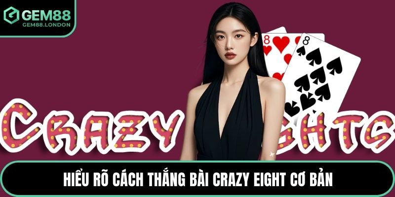 Hiểu rõ cách thắng bài Crazy Eight cơ bản