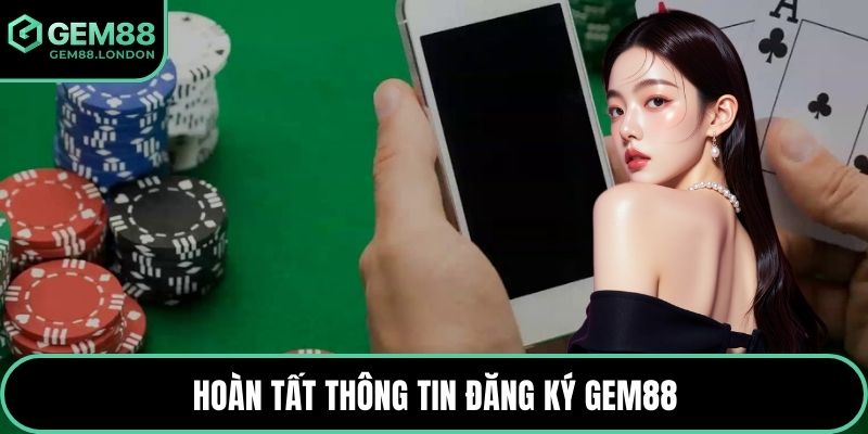 Hoàn tất thông tin đăng ký GEM88