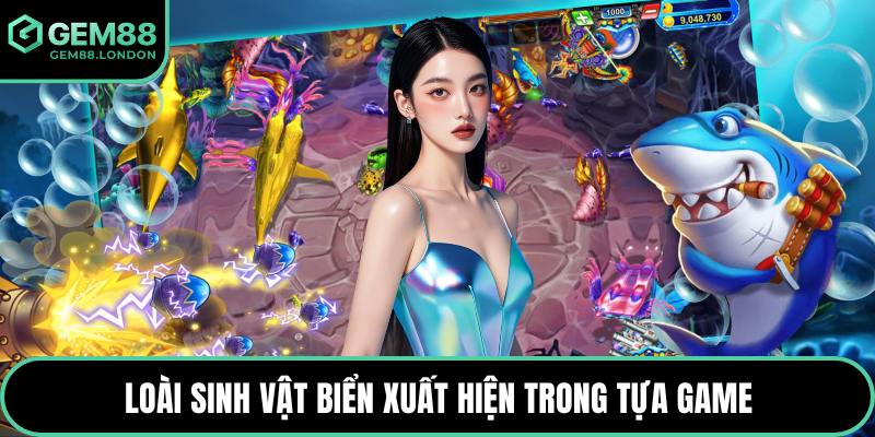 Loài sinh vật biển xuất hiện trong tựa game
