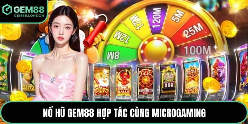Nổ hũ GEM88 hợp tác cùng Microgaming