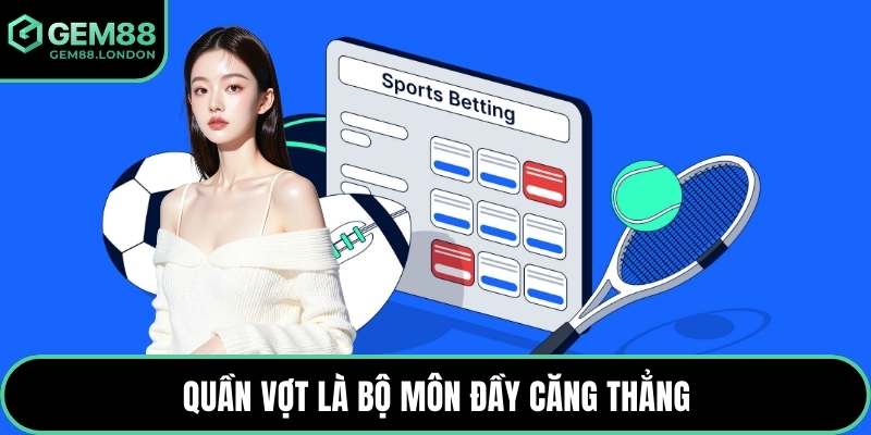 Quần vợt là bộ môn đầy căng thẳng