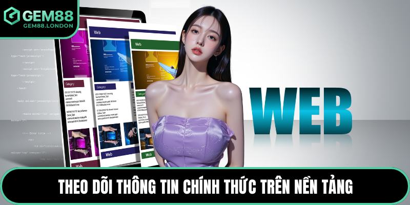 Theo dõi thông tin chính thức trên nền tảng