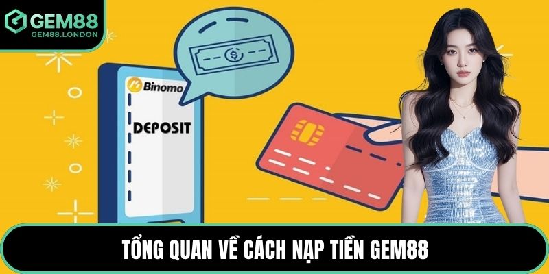 Tổng quan về cách nạp tiền GEM88